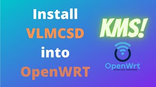 Install OpenWRT KMS Service  vlmcsd [upl. by Nyrac]