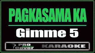 Pagkasama Ka  Gimme 5 KARAOKE [upl. by Hilarius953]