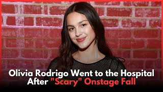 Olivia Rodrigo Shares She Went to the Hospital After Scary Onstage Fall [upl. by Quince614]