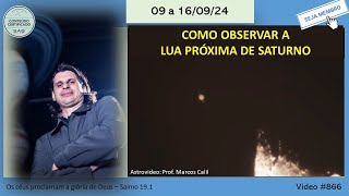 09 a 160924  Como observar a Lua próxima de Saturno e informações básicas do eclipse de 1709 [upl. by Pliam568]