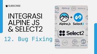 12 Integrasi Select2 Alpine JS  Bug Fixing [upl. by Buna]