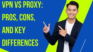 VPN vs Proxy Pros Cons and Key Differences [upl. by Dirfliw]