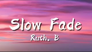 Slow Fade Ruth B lyrics [upl. by Araik]