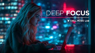 Electronic Music for Work amp Study — Deep Focus Playlist [upl. by Salokcin727]