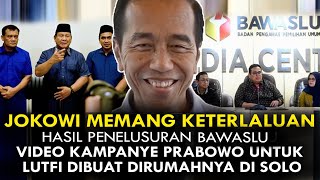 KETERLALUAN PENELUSURAN BAWASLU VIDEO KAMPANYE PRABOWO UNTUK LUTFI DIBUAT DIRUMAH JOKOWI DI SOLO [upl. by Ingunna]