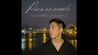 Para no Creerlo  Alvaro Lazarte Audio Oficial [upl. by Golding56]