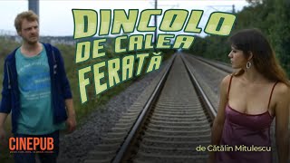 DINCOLO DE CALEA FERATĂ 2016  de Cătălin Mitulescu  film online pe CINEPUB [upl. by Dadirac867]