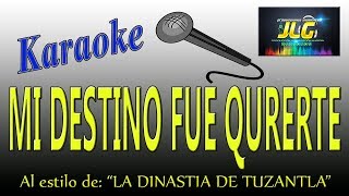 MI DESTINO FUE QURERTE Karaoke JLG La Dinastia de Tuzantla [upl. by Aramot]