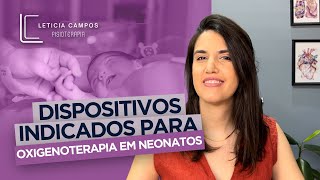 Dispositivos indicados para oxigenoterapia em neonatos [upl. by Cesaro]