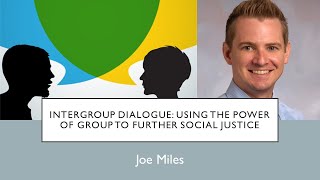 Ep 3 Intergroup Dialogue Using the Power of Group to Further Social Justice  Joe Miles [upl. by Ernaldus]