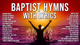 Baptist Hymns with Lyrics  The Best Baptist Hymnal Songs of All Time  Baptist Church Hymns [upl. by Alliuqat]