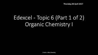 EDEXCEL Topic 6 Organic Chemistry I Part 1 of 2 REVISION [upl. by Randal]