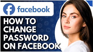 How To Change Password On Facebook  Full Guide [upl. by Aehsal]