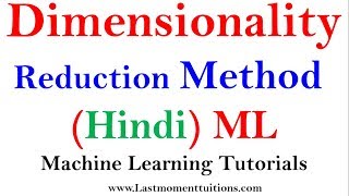 Dimensionality reduction Methods in Hindi  Machine Learning Tutorials [upl. by Isnyl664]