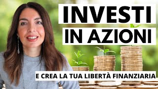 FINANZA PERSONALE INVESTI IN AZIONI E CREA PIÙ LIBERTÀ FINANZIARIA [upl. by Gillead239]