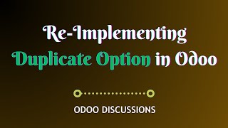 Reimplementing the Duplicate Option in Odoo  Odoo 16 Technical Course [upl. by Arotak]