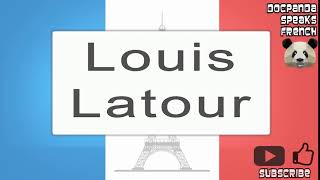 Louis Latour  How To Pronounce  French Native Speaker [upl. by Babs]