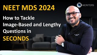 NEET MDS 2024 How to Tackle ImageBased and Lengthy Questions in Seconds  MERITERS [upl. by Akinahc493]