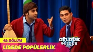 Güldür Güldür Show 49Bölüm  Lisede Popülerlik [upl. by Steward]