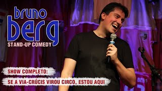 SHOW COMPLETO  STANDUP COMEDY Se a viacrúcis virou circo estou aqui  BRUNO BERG [upl. by Broder]