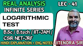 LOGARITHMIC TEST  INFINITE SERIES  REAL ANALYSIS  JITENDRA SIR [upl. by Llehsar]