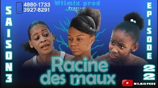 LA RACINE DES MAUX SAISON 3 PART 22 WILMIX PROD FEYTON 2022 [upl. by Ylen]