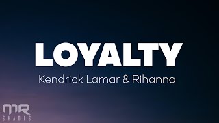 Kendrick Lamar  Loyalty Lyrics ft Rihanna [upl. by Horan]