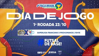 Taça Brasil Sub16 Masc Divisão Especial  Superliga Francana x PROHUMANOS  1ª Rodada  Ao Vivo [upl. by Perla]