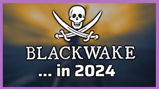 The Blackwake Experience in 2024 [upl. by Kir45]