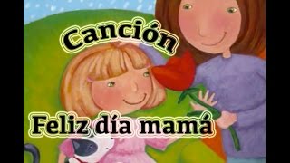 quotFeliz día mamáquot  canción infantil [upl. by Rojas12]