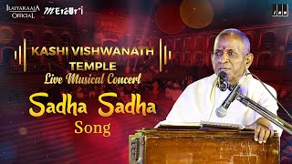 Sadha Sadha Song  quotKashi Vishwanath Templequot Live Musical Concert  Maestro Ilaiyaraaja [upl. by Hpsoj]