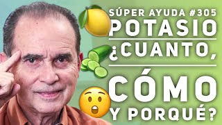 SÚPER AYUDA 305 Potasio ¿Cuanto Cómo Y Porqué [upl. by Ann]