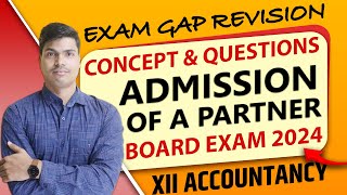 Admission of a Partner  Exam gap Revision  Concept amp Questions  Class 12 Accounts Board exam 2024 [upl. by Elyad]