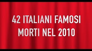 42 ITALIANI FAMOSI MORTI NEL 2010 [upl. by Baillieu638]