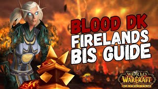 The Blood DK Firelands BIS Guide T12  Cataclysm Classic [upl. by Atnohs]