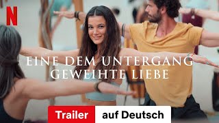 Eine dem Untergang geweihte Liebe  Trailer auf Deutsch  Netflix [upl. by Berg]