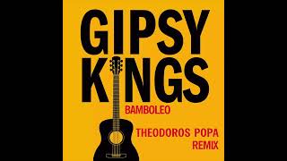 Gipsy Kings  Bamboleo Theodoros Popa Remix [upl. by Ahsilak]