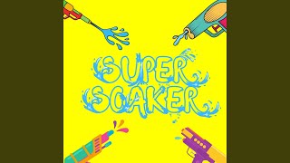 SUPER SOAKER [upl. by Aremus422]