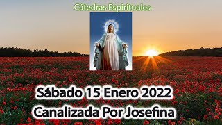 🔯 Sábado 15 de Enero 2022  Canalización Por Josefina 🙏😇 Cátedras Espirituales 🔯 [upl. by Dhiren]