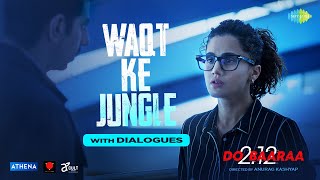 Waqt Ke Jungle With Dialogues  Taapsee Pannu  Armaan Malik  Dobaaraa Gaurav C Anurag KEktaa K [upl. by Thamos519]