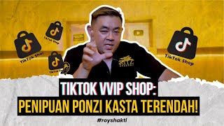 TikTok VVIP Shop Penipuan Ponzi Kasta Terendah investazi royshakti [upl. by Pincince484]