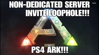 NONDEDICATED SERVER INVITE LOOPHOLE FINALLY PLAY WITH YOUR FRIENDS Ark Survival Evolved PS4 [upl. by Einaffyt]