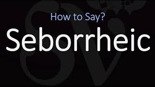 How to Pronounce Seborrheic CORRECTLY [upl. by Stelle]