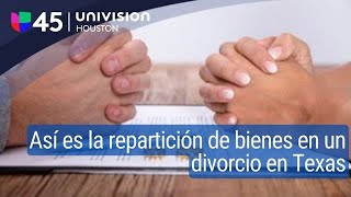 Así es la repartición de bienes en un divorcio en Texas según abogada [upl. by Carlton]