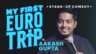 My First Euro Trip  Standup Comedy by Aakash Gupta [upl. by Launce]