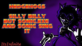 quotHEDGE HOGSquot SILLY BILLY BUT ITS SONIC AND SONICEXE COVER [upl. by Haneen]