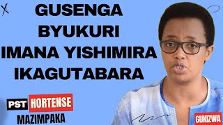 GUSENGA BYUKURI IMANA YISHIMIRA IKAGUTABARA  Inyigisho NZIZA na Pst Hortense Mazimpaka [upl. by Attesor182]