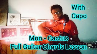 Mon Full Guitar Chords Lesson  Cactus  Nil Nirjone  With Capo [upl. by June956]