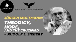 Jürgen Moltmann Theodicy Hope and the Crucified  Rudolf J Siebert [upl. by Lundgren]