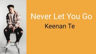 Never Let You Go  Keenan Te  Lyrics [upl. by Nahshu]